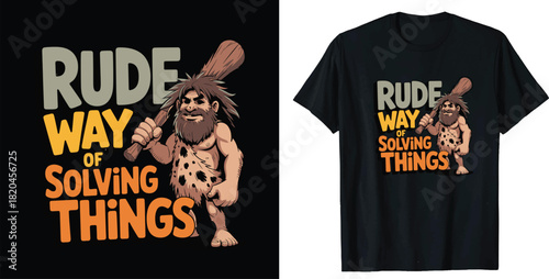 Funny caveman graphic design for apparel with rude way of solving things Graphic Vector T-shirt Design Print  