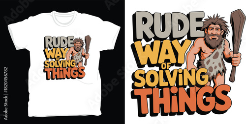 Cartoon caveman with club and rude way of solving things slogan on a white tshirt