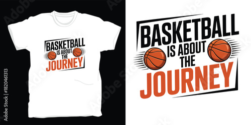 Basketball is about the journey graphic tshirt design