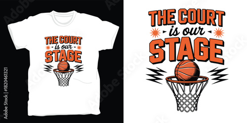 The court is our stage basketball tshirt design graphic
