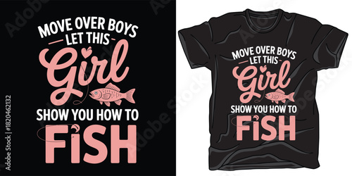 Move over boys let this girl show you how to fish tshirt design