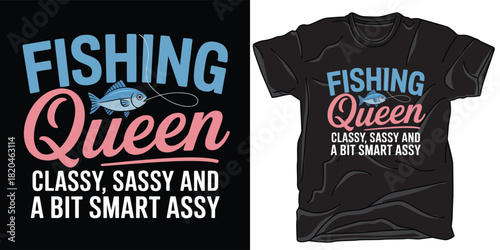 Fishing queen classy sassy smart assy tshirt design