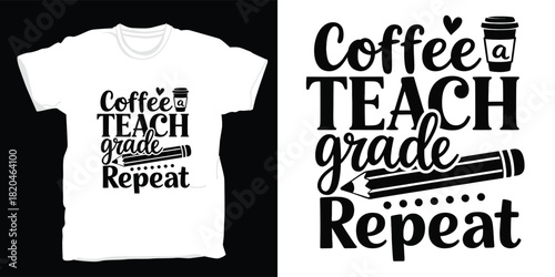 Coffee teach grade repeat teacher life graphic design