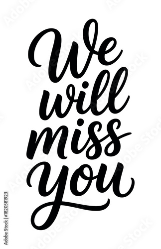 We will miss you handwritten typographic message of farewell