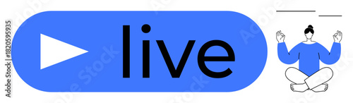 Blue play button with live text beside a meditating person in casual pose. Ideal for mindfulness, streaming, self-care, relaxation, online content, simplicity, mental well-being. Simple flat metaphor
