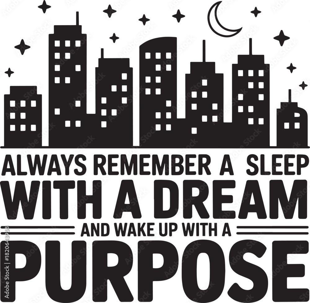 Obraz premium Always remember a sleep with a dream and wake up with a purpose vector design