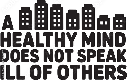 Healthy mind does not speak ill of others psychological statement graphic design