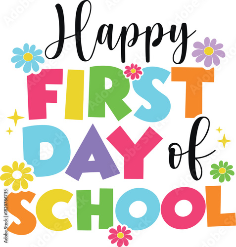 Happy first day of school colorful typography with flower decoration