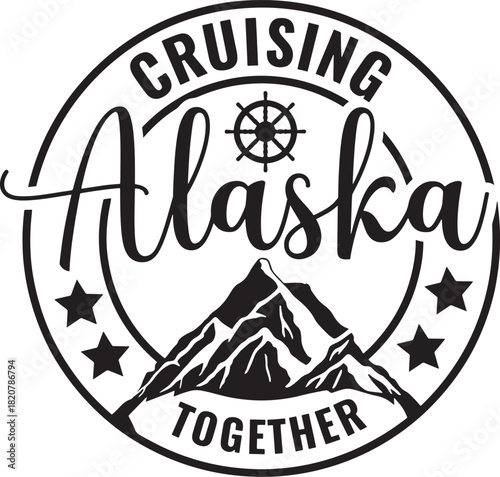 Cruising alaska together graphic design with mountain and ship wheel