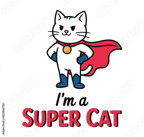 A whimsical cartoon illustration depicts a confident white cat wearing a red superhero cape and blue boots, with the text "I'm a SUPER CAT" displayed below.
