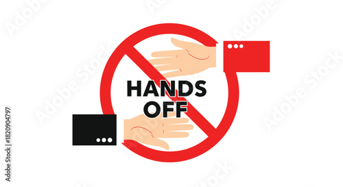 Clear warning sign with the text hands off and two hands inside a red prohibition circle to indicate a restricted area.