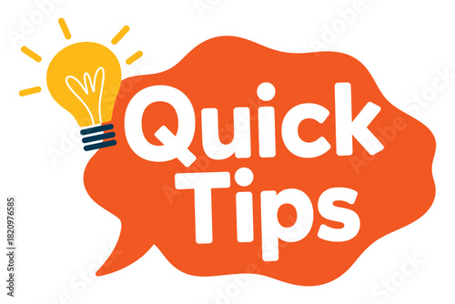 A bright yellow lightbulb illuminates the words 'Quick Tips' within a vibrant orange speech bubble, symbolizing ideas and advice.