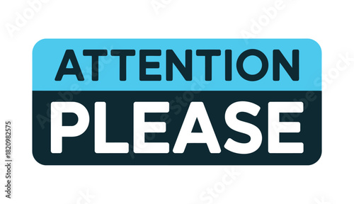 A blue and dark gray sign displays the words ATTENTION and PLEASE in white sans-serif capital letters, indicating a need for notice.