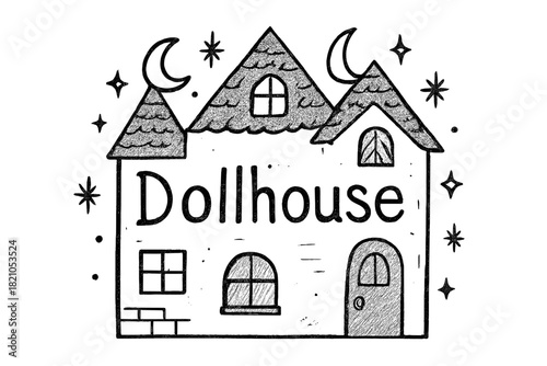 Sparkling Moonlit Dollhouse. Hand-drawn dollhouse with moons, windows, and sparkles, center word “Dollhouse” in black and white