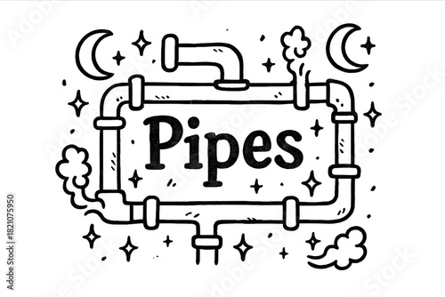 Artistic Pressure Pipes. Hand-drawn pressure pipes with moons, steam, and sparkles, center word “Pipes” in black and white