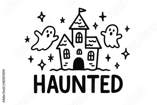 Haunted Doodle House. Doodle haunted house with stars, ghosts, and sparkles, center word “Haunted” in black and white isolated