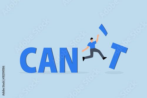 inspiration that you can do it, businessman kick away the word can't to be can.