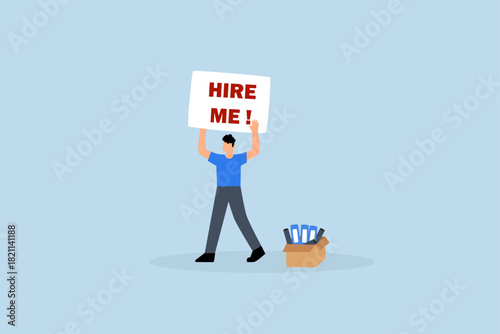 Hire me looking for job, unemployed businessman holding sign hire me to employer.