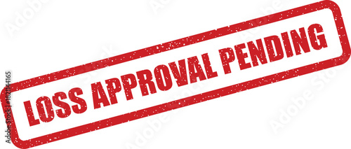 Distinctive grunge red rubber stamp illustration indicating LOSS APPROVAL PENDING for financial claims or important business transactions awaiting final authorization