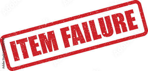 Distressed rectangular rubber stamp illustration displaying the words Item Failure indicating a critical system issue