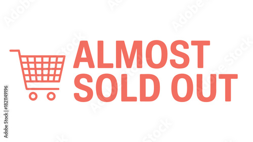 An orange shopping cart icon sits next to the words 'ALMOST SOLD OUT' in orange.