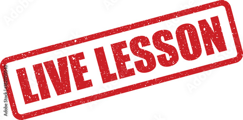 Distressed rectangular rubber stamp vector displaying LIVE LESSON text for immediate online educational instruction notification