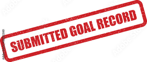 Distressed red rectangular rubber stamp impression with the bold text Submitted Goal Record, useful for documenting achievements or progress tracking