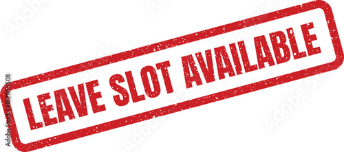 Distressed red rubber stamp design showing a leave slot is currently open and available