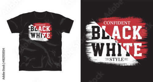 Confident black and white style typography design for t-shirt