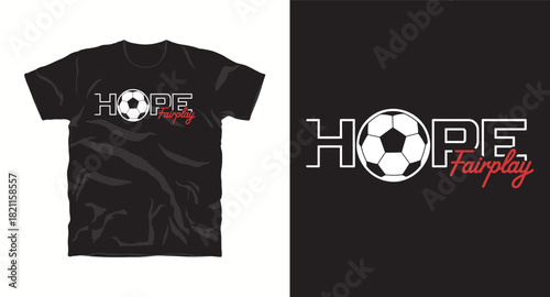 Hope fairplay typography with soccer ball t-shirt graphic design