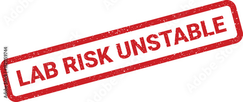 Distressed red rubber stamp vector with the urgent text LAB RISK UNSTABLE signaling a hazardous and volatile condition