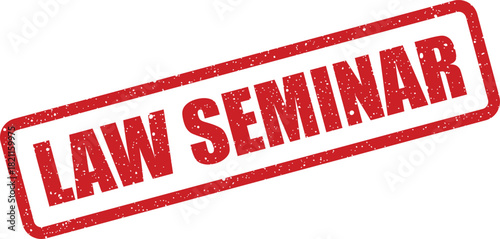 Distressed red rubber stamp with LAW SEMINAR text, representing an educational legal event, a professional training course, or an academic lecture gathering