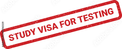 Distressed rubber stamp featuring text indicating a study visa specifically for testing purposes