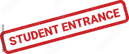 Grunge rubber stamp with bold text Student Entrance angled diagonally, indicating a specific access point