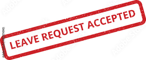 Grunge textured red ink rubber stamp mark displaying LEAVE REQUEST ACCEPTED for HR and administrative applications