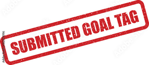 Grunge textured red rectangular rubber stamp impression clearly featuring the words Submitted Goal Tag, perfect for identifying objectives or marking achievements