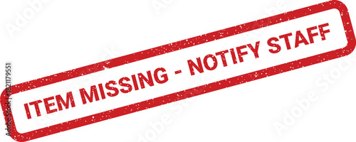 Grungy rectangular stamp imprint indicating item missing notify staff for immediate action and alert systems