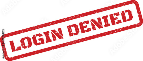 Grungy red rubber stamp with the critical message login denied for restricted user authentication security