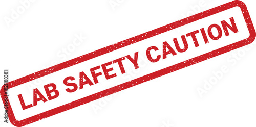 Grungy rubber stamp impression displaying LAB SAFETY CAUTION for critical laboratory procedures and hazard awareness communication