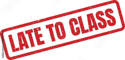 Grungy rubber stamp impression with a bold text message signaling tardiness for an educational session