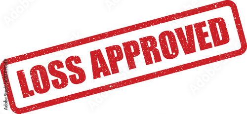 Official grunge red rubber stamp graphic clearly stating LOSS APPROVED, signifying a successful financial claim authorization or business transaction finalization