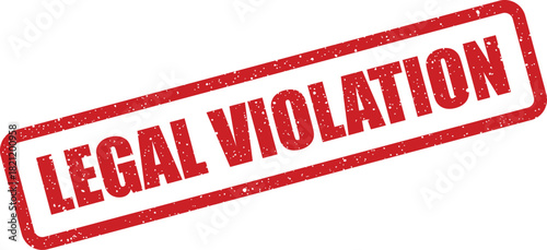 Prominent red grunge effect rubber stamp vector with the words LEGAL VIOLATION inside a rectangular border, indicating a breach of law or rules