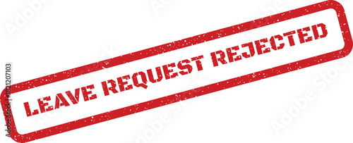 Rectangular red grunge rubber stamp text clearly marking a leave request application as rejected