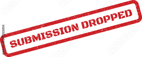 Red grunge stamp displays SUBMISSION DROPPED, indicating an item or process has been cancelled or discontinued
