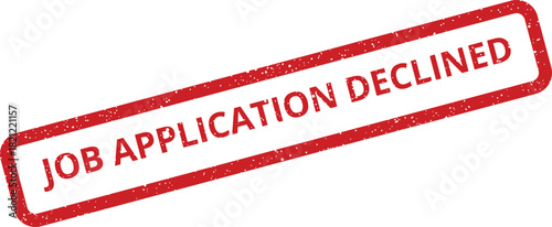 Red grunge textured rubber stamp stating JOB APPLICATION DECLINED signifying a rejection status for a candidate in the human resources recruitment process