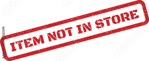 Red rectangular grunge stamp reading item not in store, signifying product unavailability at a physical retail location