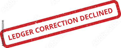 Red rectangular grungy rubber stamp impression signaling a requested ledger correction has been officially declined, indicating the original entry remains unchanged for record