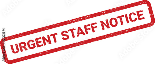 Red rectangular urgent staff notice grunge rubber stamp with textured effect for important internal memos