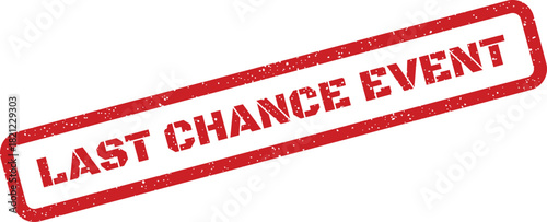 Textured red rubber stamp icon presented diagonally, featuring LAST CHANCE EVENT wording to highlight a time sensitive happening or exclusive gathering