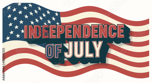 Independence Day celebration with the American flag and the words "Independence of July" superimposed on a map outline.